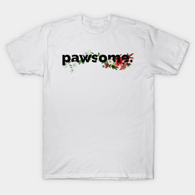 Pawsome. T-Shirt by leBoosh-Designs